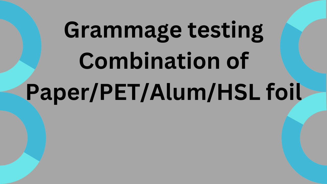 Grammage testing combination of Paper/PET/ALUM/HSL Foil