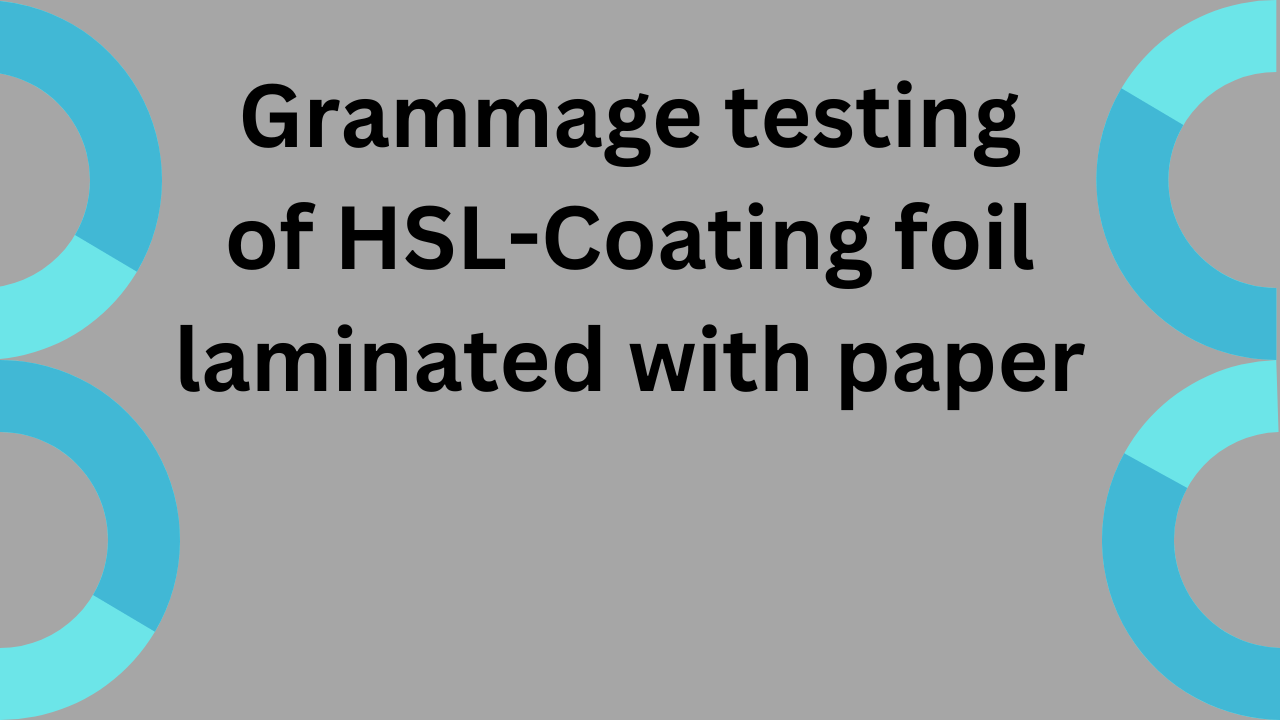 Grammage testing of HSL-coating foil laminated with paper