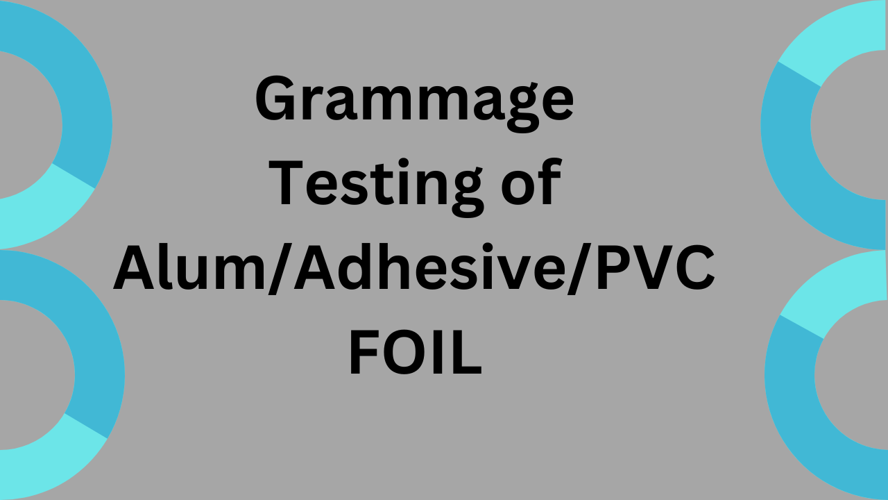 Grammage Testing of Alum/Adhesive/PVC Foil