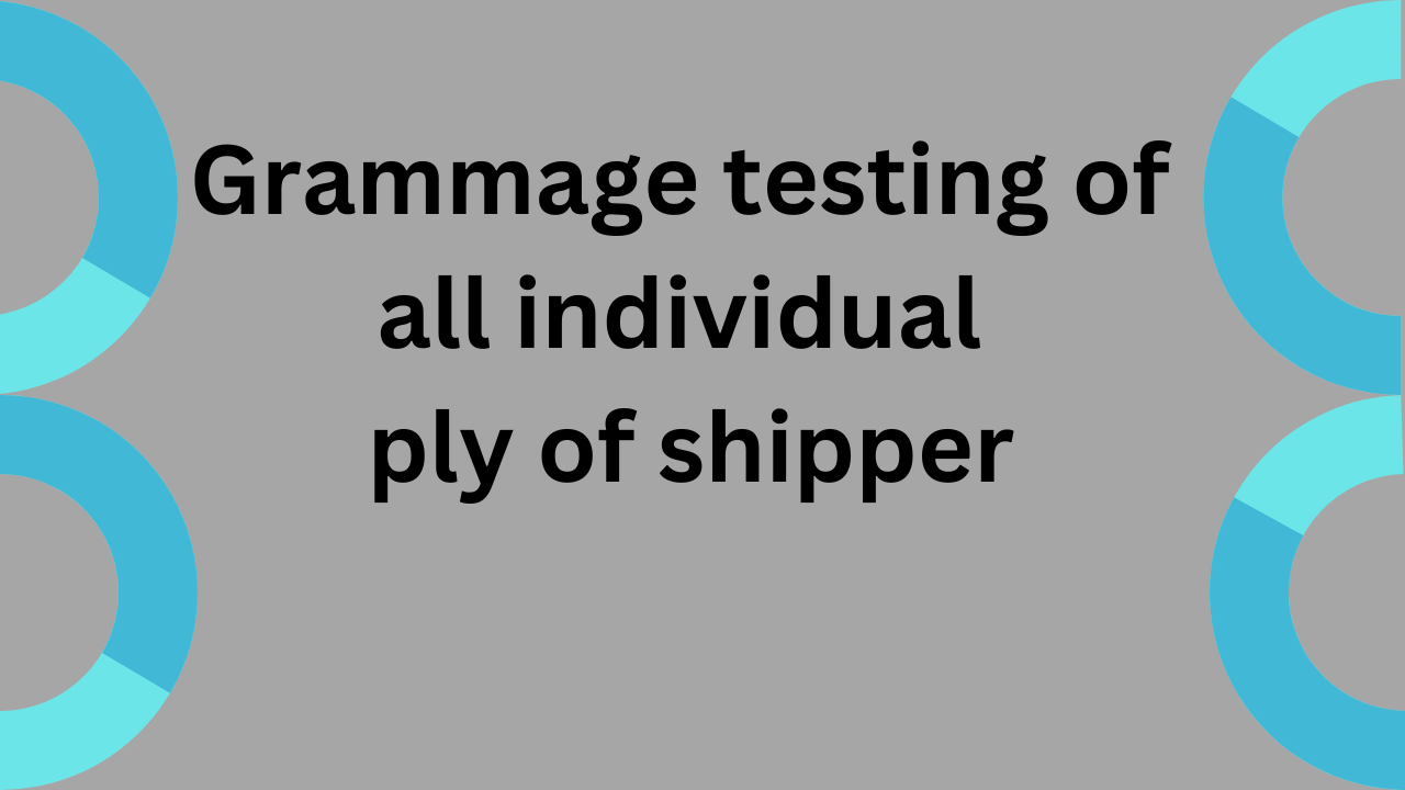 Grammage Testing OF individual ply of shipper