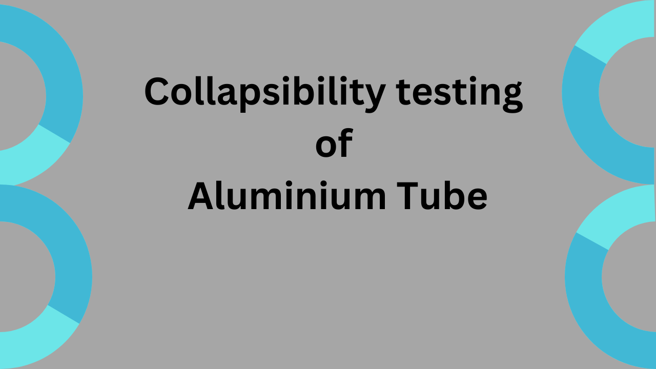 Collapsibility test of aluminium tube