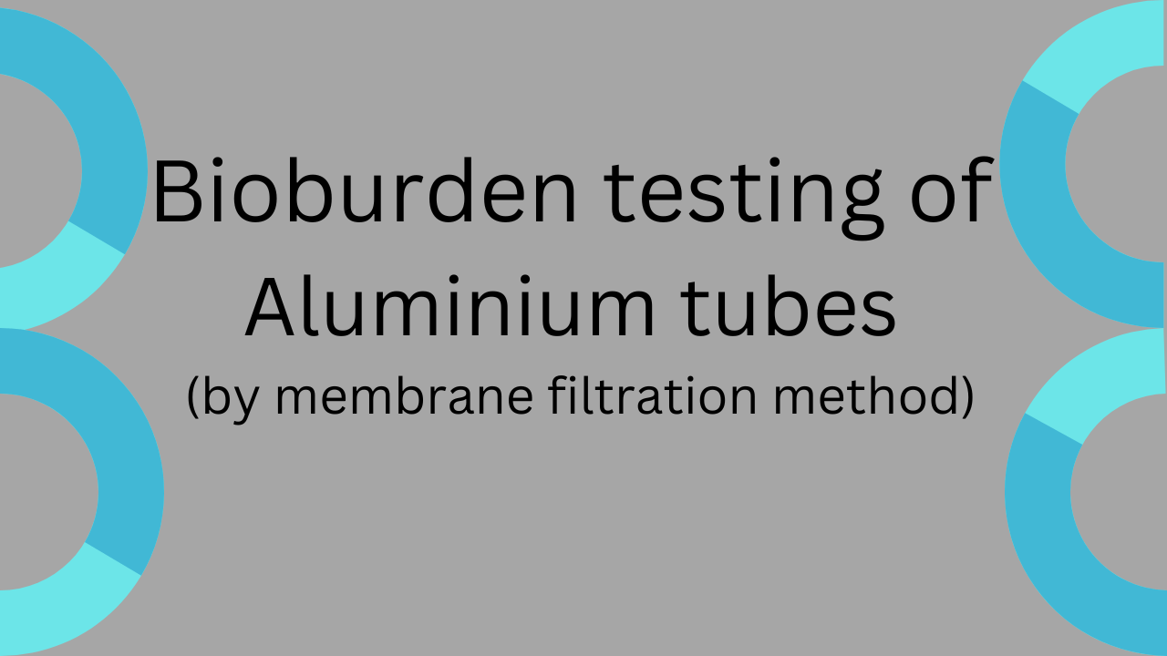 Bioburden test of aluminium tube