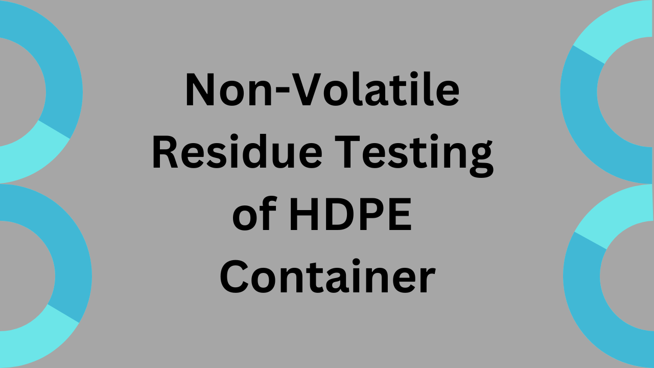 Non-Volatile Residue Testing of HDPE Container