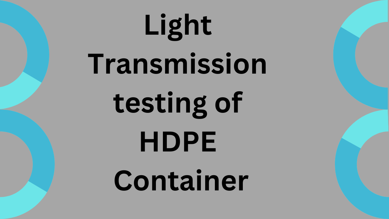 Light Transmission testing of HDPE Container