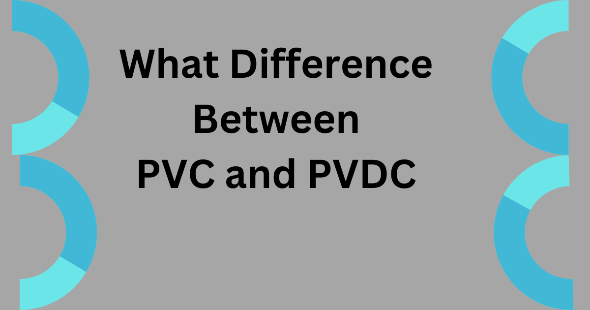 Difference between PVC VS PVDC