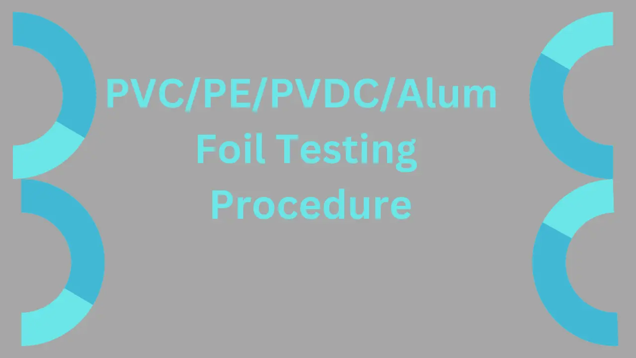 PVC/PE/PVDC/Alum foil Testing Procedure: