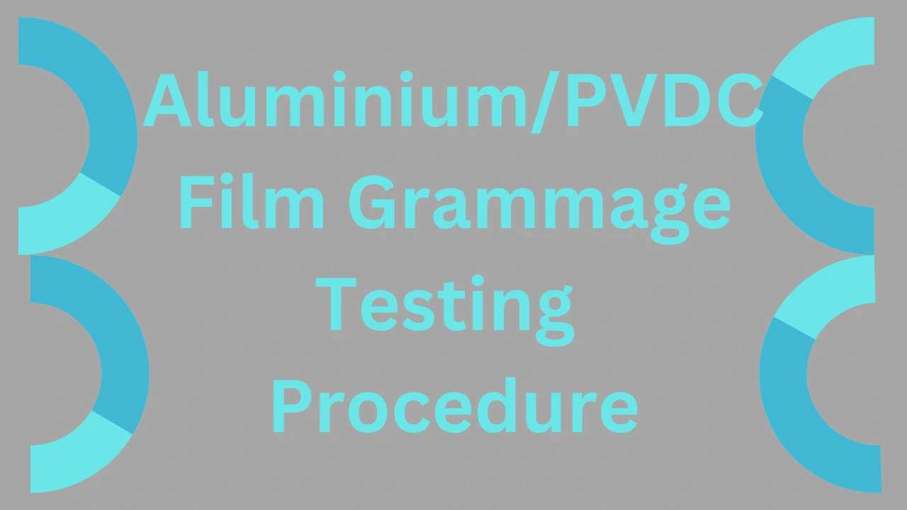 Aluminium/PVDC Film Grammge Testing Procedure